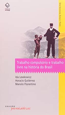Trabalho compulsório e trabalho livre na história do Brasil