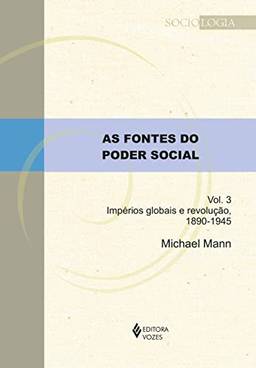 As fontes do poder social - Vol. 3: Impérios globais e revolução, 1890-1945