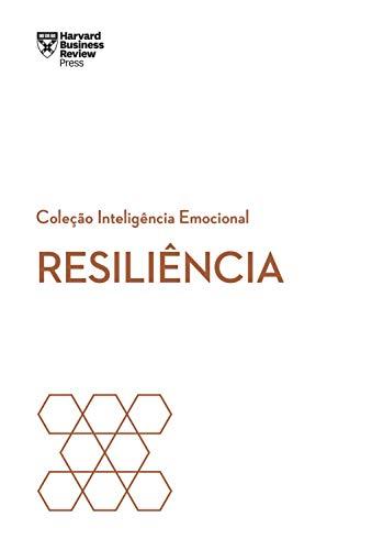 Resiliência (Coleção Inteligência Emocional - HBR)