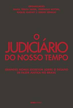 O Judiciário do nosso tempo: Grandes nomes escrevem sobre o desafio de fazer justiça no Brasil