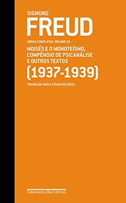 Freud (1937-1939) - Obras completas volume 19: Moisés e o monoteísmo, Compêndio de psicanálise e outros textos (Obras Completas de Freud)