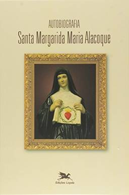 Autobiografia de Santa Margarida Maria Alacoque: Santa Margarida Maria Alacoque