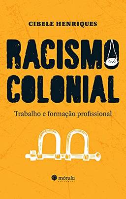 Racismo colonial: trabalho e formação profissional