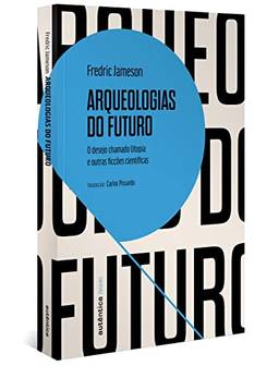 Arqueologias do futuro: O desejo chamado Utopia e outras ficções científicas