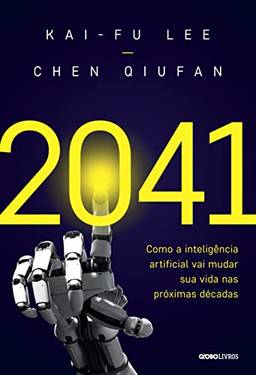 2041: Como a inteligência artificial vai mudar sua vida nas próximas décadas