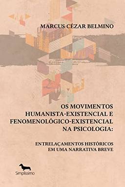 Os movimentos humanista-existencial e fenomenológico-existencial na Psicologia: entrelaçamentos históricos em uma narrativa breve