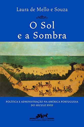 O sol e a sombra: Política e administração na América portuguesa do século XVIII
