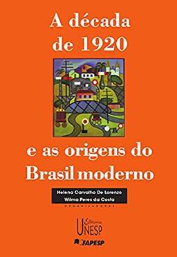 A década de 1920 e as origens do Brasil moderno (Colec?a?o Prismas)
