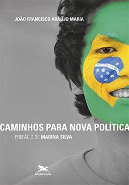 Caminhos para nova política: Prefácio de Marina Silva