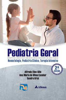 Pediatria Geral - HC/USP - Neonatologia, Pediatria Clínica, Terapia Intensiva - 2 Edição
