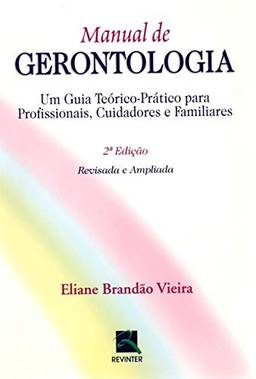 Manual de Gerontologia: Um Guia Teórico-Prático para Profissionais, Cuidados e Familiares