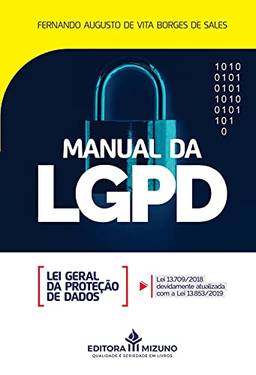 Manual da LGPD - Lei Geral da Proteção de Dados: lei 13.709/2018 Devidamente Atualizada com a lei 13.853/2019