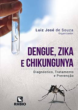 Dengue, Zika e Chikungunya: Diagnóstico, Tratamento e Prevenção