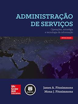 Administração de Serviços: Operações, Estratégia e Tecnologia da Informação