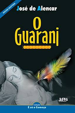 O Guarani: Versão adaptada para neoleitores (É só o Começo (Neoleitores))