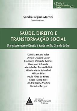 Saúde, Direito E Transformação Social: Um Estudo Sobre O Direito à Saúde No Rio Grande Do Sul