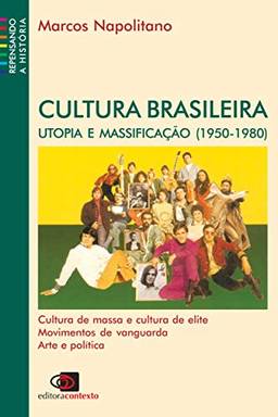 Cultura brasileira - utopia e massificação (1950 - 1980)