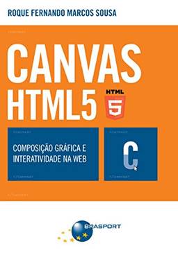 CANVAS HTML 5 - Composição gráfica e interatividade na web