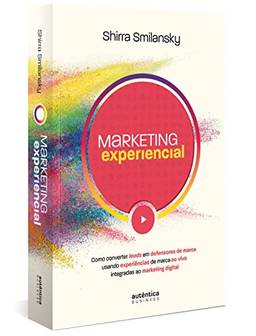 Marketing Experiencial: Como converter leads em defensores de marca usando experiências de marca ao vivo integradas ao marketing digital