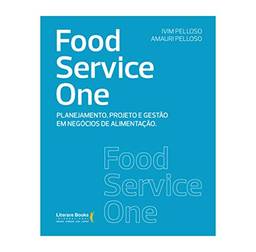 Food service one: planejamento, projeto e gestão em negócios de alimentação