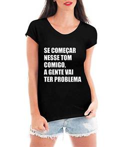 Camiseta Criativa Urbana Se Começar Nesse Tom Comigo Frase Feminista Blusa Feminina Preta
