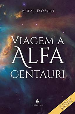 Viagem A Alfa Centauri: Um Romance - 2ª Edição