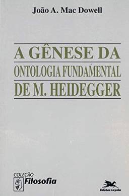 A gênese da ontologia fundamental de M. Heidegger: Ensaio de Caracterização do Modo de Pensar de Sein Und Zeit
