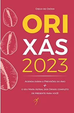 Orixás 2023: Livro, Agenda Diária & Previsões do Ano + o Seu Mapa Astral dos Orixas COMPLETO