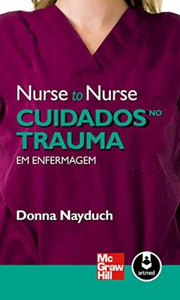 Cuidados no Trauma em Enfermagem (Nurse to Nurse)