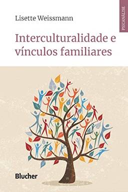 Interculturalidade e vínculos familiares (Série psicanálise contemporânea)