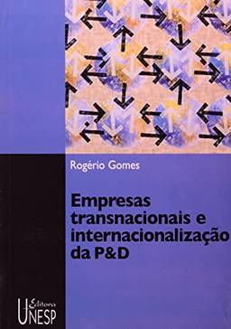 Empresas transnacionais e internacionalização da P&D: Elementos de organização industrial da economia da inovação