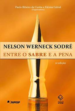 Nelson Werneck Sodré - 2ª edição: Entre o sabre e a pena