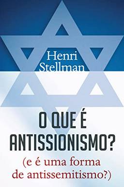 O que é antissionismo?: (e é uma forma de antissemitismo?)