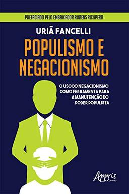 Populismo e Negacionismo: O Uso do Negacionismo como Ferramenta para a Manutenção do Poder Populista