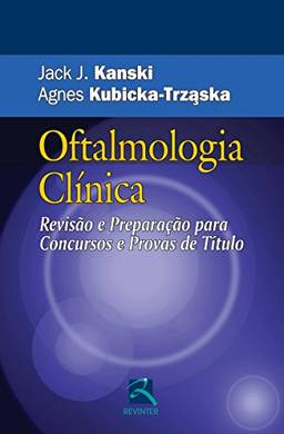 Oftalmologia Clínica: Revisão e Preparação para Concursos e Provas de Título