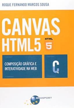 Canvas HTML 5: composição gráfica e interatividade na web