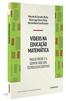 Vídeos na educação matemática: Paulo Freire e a quinta fase das tecnologias digitais