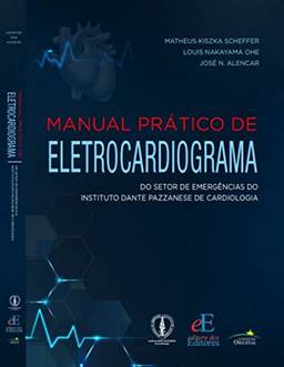 Manual Prático de Eletrocardiograma: Do Setor de Emergências do Instituto Dante Pazzanese de Cardiologia