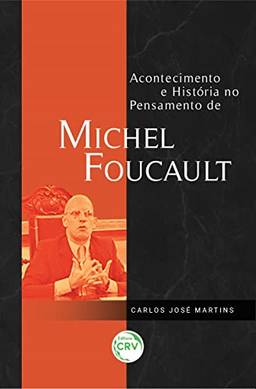 Acontecimento E HistóRia No Pensamento De Michel Foucault