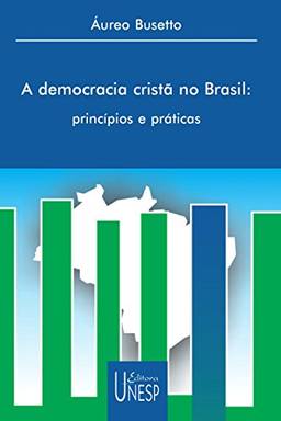 A Democracia Cristã No Brasil: Princípios e Práticas