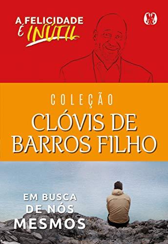 Coleção Clóvis de Barros Filho: A felicidade é inútil, Em busca de nós mesmos