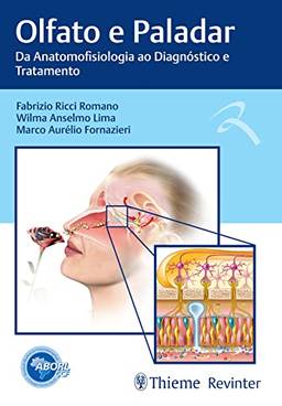 Olfato e Paladar: Da Anatomofisiologia ao Diagnóstico e Tratamento