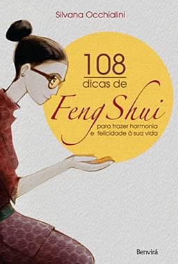 108 dicas de feng-shui: Para trazer harmonia e felicidade à sua vida