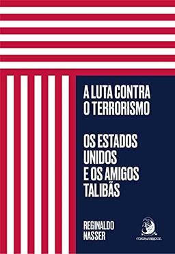 A Luta Contra o Terrorismo: os Estados Unidos e os Amigos Talibãs