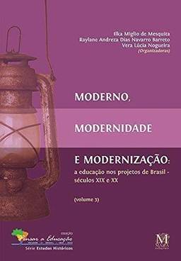 Moderno, Modernidade e Modernização - Volume 03