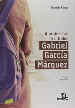 A Professora e o Nobel. Gabriel Garcia Marquez