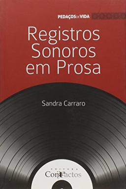 Registros Sonoros em Prosa - Volume2. Coleção Pedaços de Vida