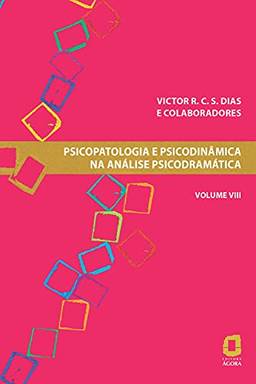 Psicopatologia e psicodinâmica na análise psicodramática - Volume VIII