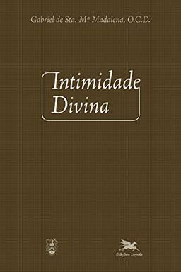 Intimidade divina: Meditações sobre a vida interior para todos os dias do ano