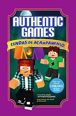 AuthenticGames: Lendas de acampamento (Coleção AuthenticGames Livro 6)